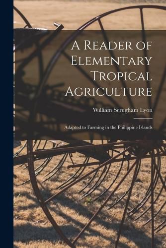 Cover image for A Reader of Elementary Tropical Agriculture