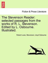 Cover image for The Stevenson Reader: Selected Passages from the Works of R. L. Stevenson. Edited by L. Osbourne. Illustrated.