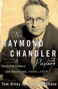 Cover image for The Raymond Chandler Papers: Selected Letters and Nonfiction 1909-1959