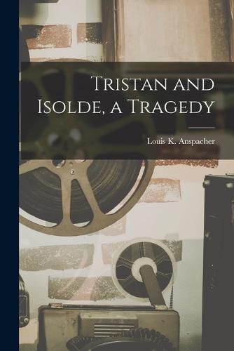 Cover image for Tristan and Isolde, a Tragedy