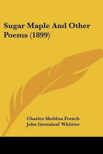 Cover image for Sugar Maple and Other Poems (1899)