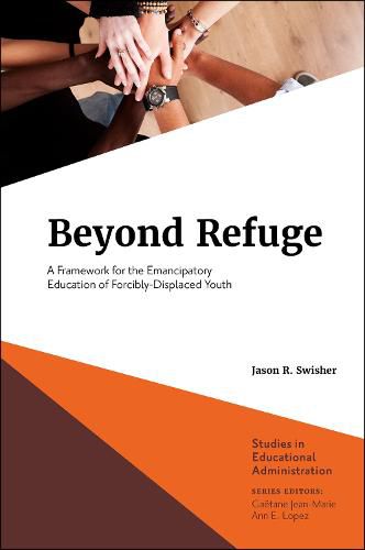 Beyond Refuge: A Framework for the Emancipatory Education of Forcibly-Displaced Youth