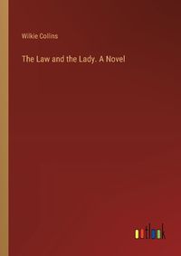 Cover image for The Law and the Lady. A Novel