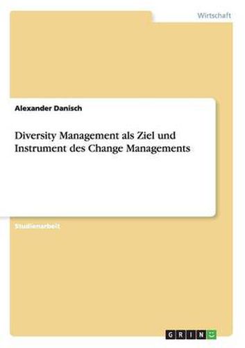 Cover image for Diversity Management als Ziel und Instrument des Change Managements