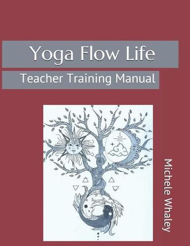 Yoga Flow Life: Teacher Training Manual