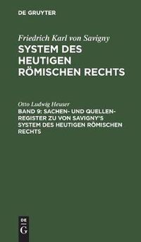 Cover image for Sachen- Und Quellen-Register Zu Von Savigny's System Des Heutigen Roemischen Rechts