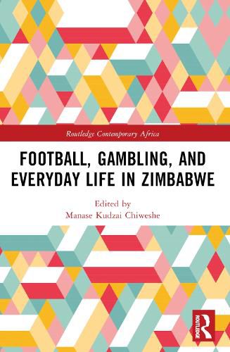 Cover image for Football, Gambling, and Everyday Life in Zimbabwe