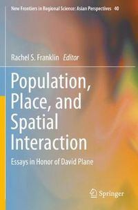 Cover image for Population, Place, and Spatial Interaction: Essays in Honor of David Plane
