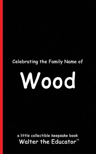 Celebrating the Family Name of Wood