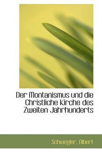 Cover image for Der Montanismus Und Die Christliche Kirche Des Zweiten Jahrhunderts