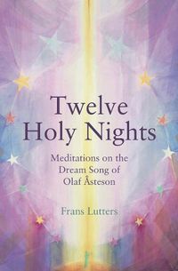 Cover image for The Twelve Holy Nights: Meditations on the Dream Song of Olaf Asteson
