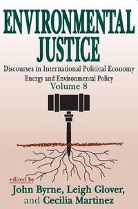 Cover image for Environmental Justice: International Discourses in Political Economy