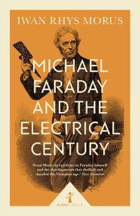 Cover image for Michael Faraday and the Electrical Century (Icon Science)