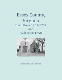 Cover image for Essex County, Virginia Deed Book 1753-1754 and Will Book 1750