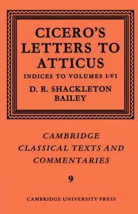 Cover image for Cicero: Letters to Atticus: Volume 7, Indexes 1-6