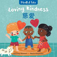 Cover image for Mindful Tots: Loving Kindness (Bilingual Simplified Chinese & English)