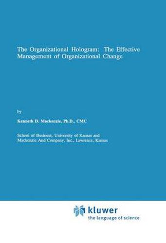 The Organizational Hologram: The Effective Management of Organizational Change