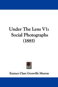 Cover image for Under the Lens V1: Social Photographs (1885)