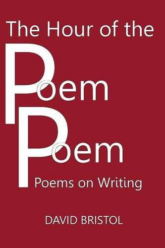 Cover image for The Hour of the Poem Poem: Poems on Writing