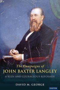 Cover image for The Campaigns of John Baxter Langley: A Keen and Courageous Reformer