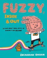 Cover image for Fuzzy, Inside and Out: A Story About Small Acts of Kindness and Big Hair