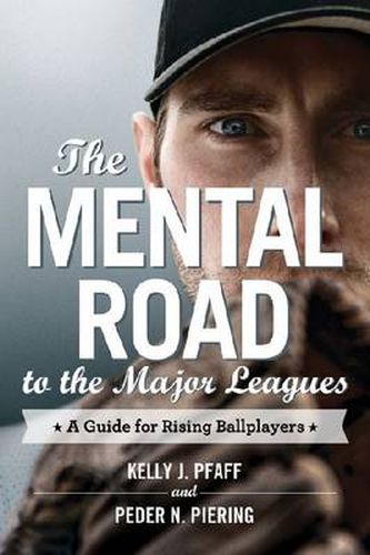 Cover image for The Mental Road to the Major Leagues: A Guide for Rising Ballplayers