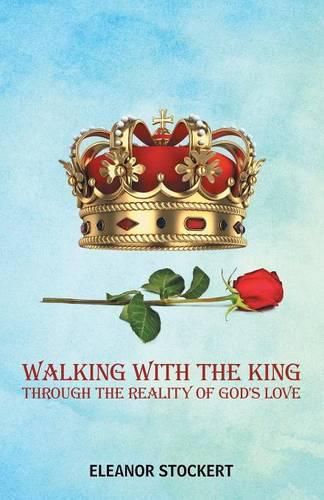 Cover image for Walking With the King: Through the Reality of God's Love