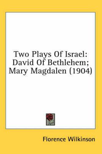 Two Plays of Israel: David of Bethlehem; Mary Magdalen (1904)