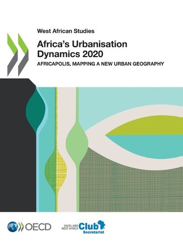 Cover image for Africa's urbanisation dynamic 2020: Africapolis, mapping a new urban geography
