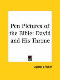 Cover image for Pen Pictures of the Bible: David and His Throne (1855): David & His Throne