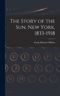 Cover image for The Story of the Sun. New York, 1833-1918