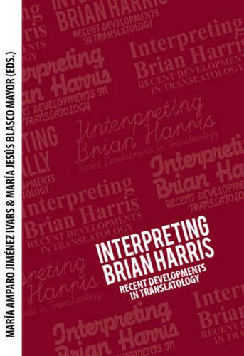 Interpreting Brian Harris: Recent Developments in Translatology