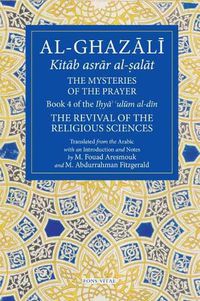 Cover image for Al-Ghazali: The Mysteries of The Prayer: Book 4 of the Ilya ulum al-din