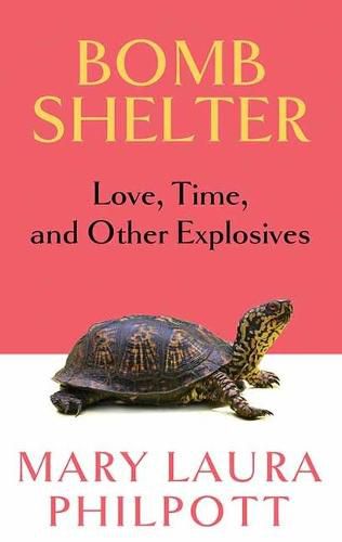 Bomb Shelter: Love, Time, and Other Explosives