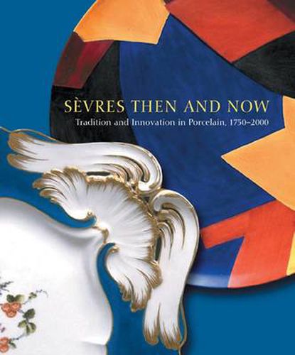 Cover image for Sevres Then and Now: Tradition and Innovation in Porcelain, 1750-2000