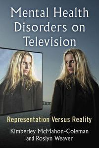 Cover image for Mental Health Disorders on Television: Representation Versus Reality