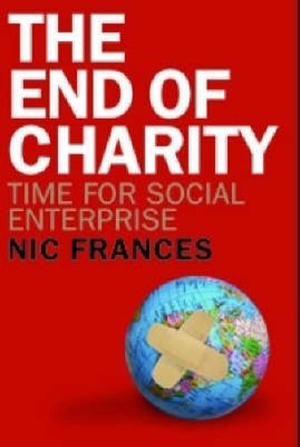 The End of Charity: Time for social enterprise