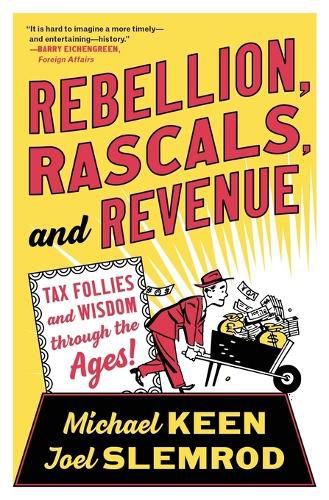 Cover image for Rebellion, Rascals, and Revenue: Tax Follies and Wisdom through the Ages