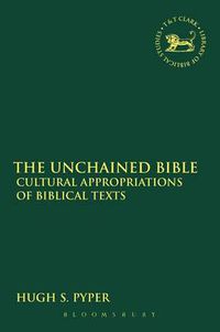 Cover image for The Unchained Bible: Cultural Appropriations of Biblical Texts