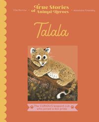 Cover image for Talala: The Curious Leopard Cub Who Joined a Lion Pride