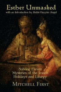 Cover image for Esther Unmasked: Solving Eleven Mysteries of the Jewish Holidays and Liturgy