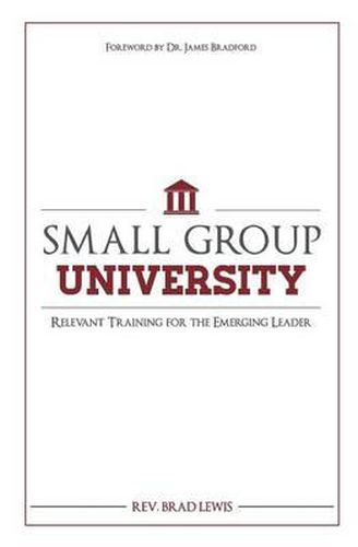 Cover image for Small Group University: Relevant Training for the Emerging Leader