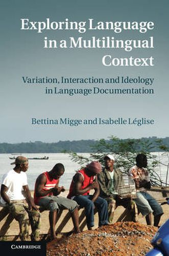 Cover image for Exploring Language in a Multilingual Context: Variation, Interaction and Ideology in Language Documentation