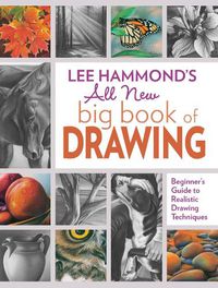 Cover image for Lee Hammond's All New Big Book of Drawing: Beginner's Guide to Realistic Drawing Techniques