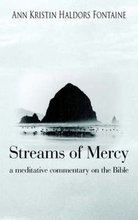 Cover image for Streams Of Mercy: a Meditative Commentary on the Bible