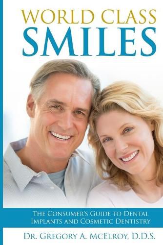Cover image for World Class Smiles: The Consumer's Guide to Dental Implants and Cosmetic Dentistry