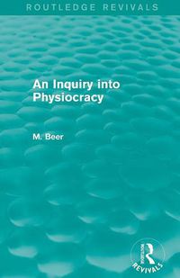 Cover image for An Inquiry into Physiocracy (Routledge Revivals)