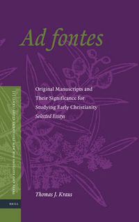 Cover image for Ad fontes: Original Manuscripts and Their Significance for Studying Early Christianity - Selected Essays