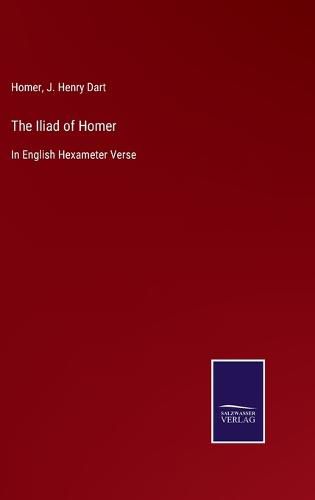 Cover image for The Iliad of Homer: In English Hexameter Verse