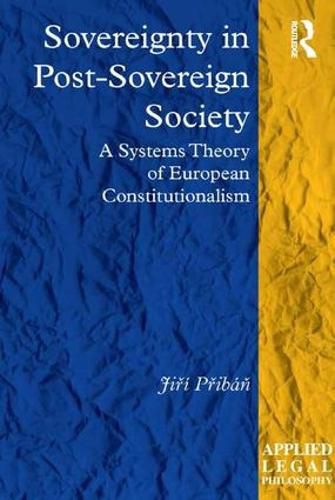 Cover image for Sovereignty in Post-Sovereign Society: A Systems Theory of European Constitutionalism